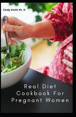 Book cover for Real Diet Cookbook For Pregnant Women