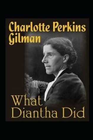 Cover of What Diantha did by Charlotte Perkins Gilman illustrated edition