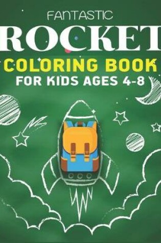 Cover of Fantastic Rocket Coloring Book for Kids Ages 4-8