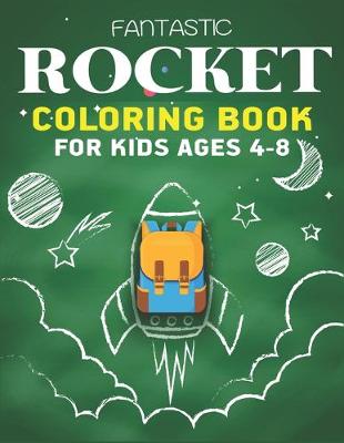 Book cover for Fantastic Rocket Coloring Book for Kids Ages 4-8