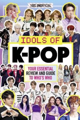 Cover of K-Pop: Idols of K-Pop 100% Unofficial - from BTS to BLACKPINK