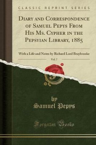 Cover of Diary and Correspondence of Samuel Pepys from His Ms. Cypher in the Pepsyian Library, 1885, Vol. 7