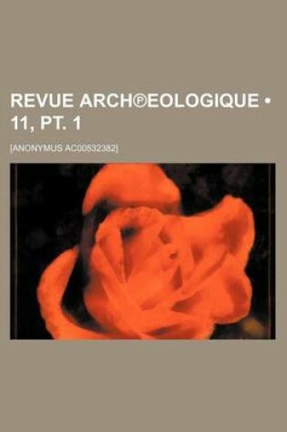 Cover of Revue Arch Eologique (11, PT. 1)