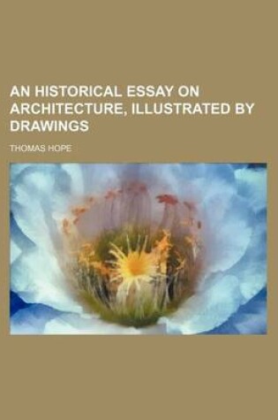 Cover of An Historical Essay on Architecture, Illustrated by Drawings