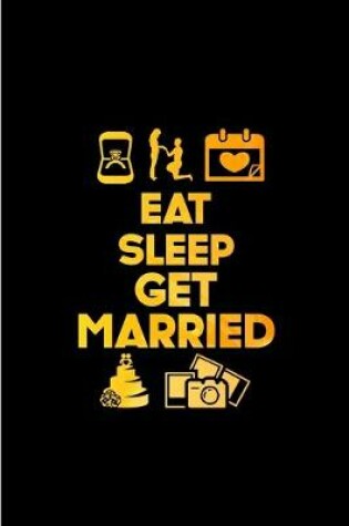 Cover of Eat Sleep Get Married