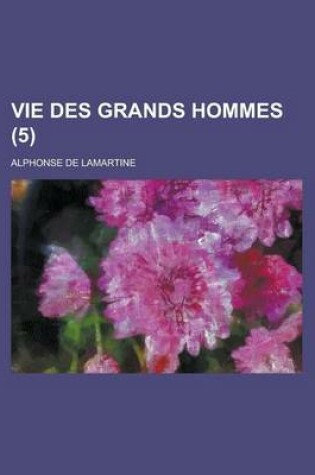 Cover of Vie Des Grands Hommes (5)