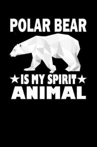 Cover of Polar Bear Is My Spirit Animal