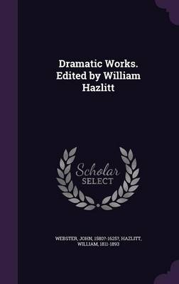 Book cover for Dramatic Works. Edited by William Hazlitt