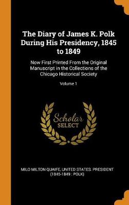 Book cover for The Diary of James K. Polk During His Presidency, 1845 to 1849