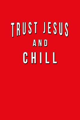 Book cover for Trust Jesus And Chill