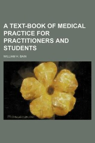 Cover of A Text-Book of Medical Practice for Practitioners and Students