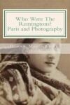 Book cover for Who Were The Remingtons? Paris and Photography