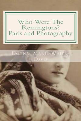 Cover of Who Were The Remingtons? Paris and Photography