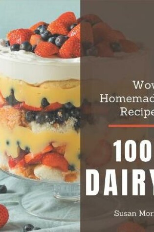 Cover of Wow! 1001 Homemade Dairy Recipes