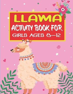 Book cover for Llama Activity Book for Girls Ages 8-12