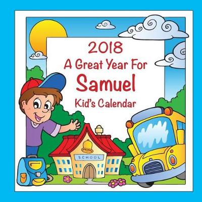 Book cover for 2018 - A Great Year for Samuel Kid's Calendar