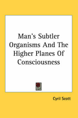 Cover of Man's Subtler Organisms and the Higher Planes of Consciousness