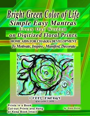 Book cover for Bright Green Color of Life Simple Easy Mantras Every Day Wisdom On Digitized Floral Prints Home Aids for Chakra Development