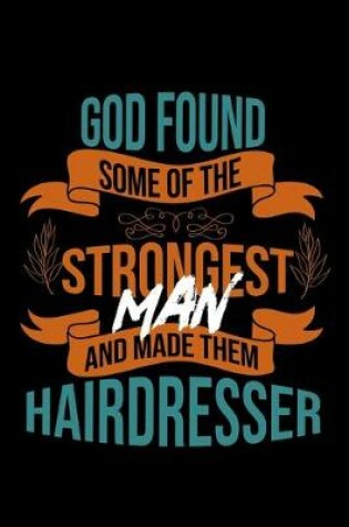 Cover of God found some of the strongest and made them hairdresser