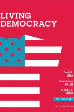 Cover of Living Democracy, 2012 Election Edition, Plus NEW MyPoliSciLab with Pearson eText -- Access Card Package