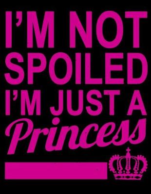 Book cover for I'm not spoiled I'm just a Princess