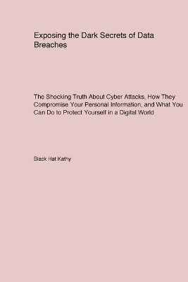 Book cover for Exposing the Dark Secrets of Data Breaches