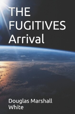 Cover of THE FUGITIVES Arrival