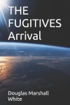 Book cover for THE FUGITIVES Arrival