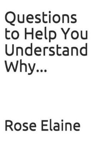 Cover of Questions to Help You Understand Why