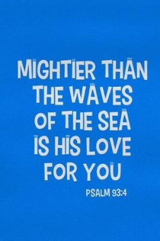 Cover of Mightier Than the Waves of the Sea Is His Love for You - Psalm 93