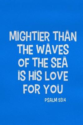 Book cover for Mightier Than the Waves of the Sea Is His Love for You - Psalm 93