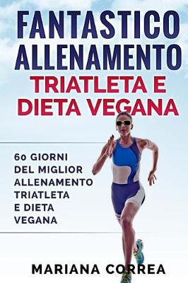 Book cover for Fantastico Allenamento Triatleta E Dieta Vegana