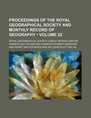 Book cover for Proceedings of the Royal Geographical Society and Monthly Record of Geography (Volume 22)