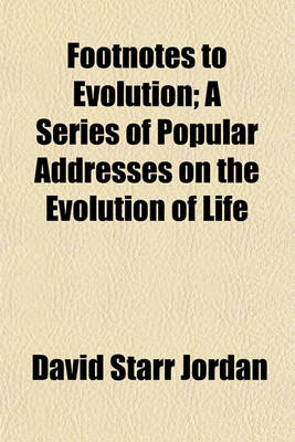 Book cover for Footnotes to Evolution; A Series of Popular Addresses on the Evolution of Life