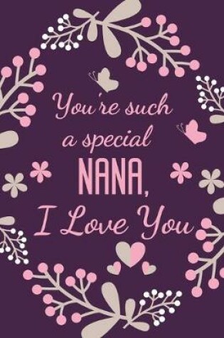 Cover of You're Such A Special Nana, I Love You