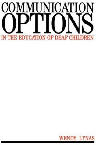 Cover of Communication Options in the Education of Deaf Children