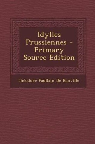 Cover of Idylles Prussiennes - Primary Source Edition