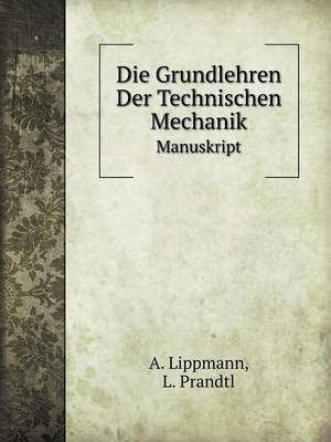 Book cover for Die Grundlehren Der Technischen Mechanik Manuskript