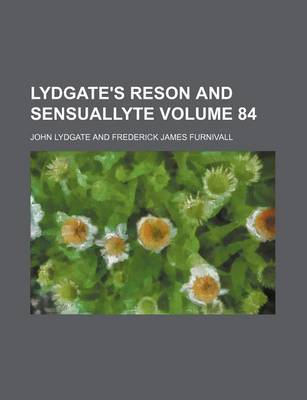 Book cover for Lydgate's Reson and Sensuallyte Volume 84