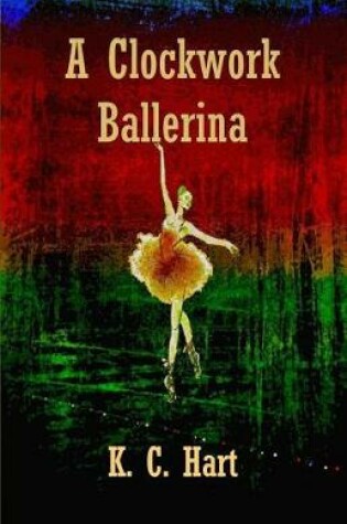 Cover of A Clockwork Ballerina