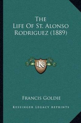 Cover of The Life of St. Alonso Rodriguez (1889)