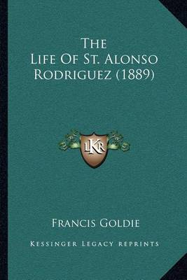 Book cover for The Life of St. Alonso Rodriguez (1889)