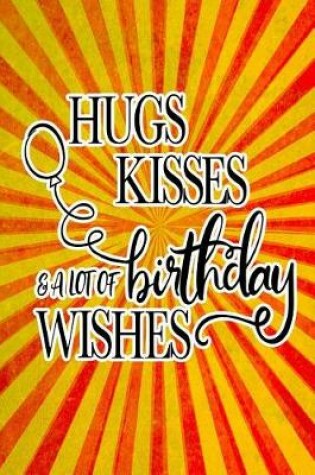 Cover of Hugs Kisses & a Lot of Birthday Wishes