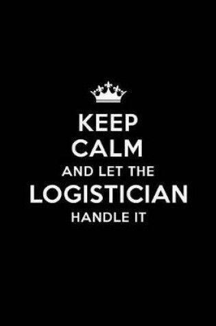 Cover of Keep Calm and Let the Logistician Handle It