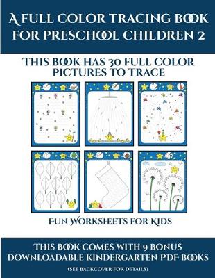 Cover of Fun Worksheets for Kids (A full color tracing book for preschool children 2)