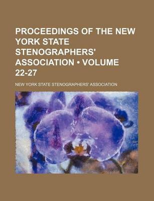 Book cover for Proceedings of the New York State Stenographers' Association (Volume 22-27)