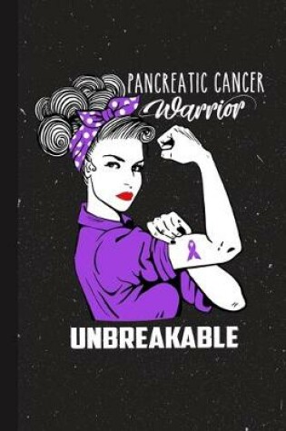 Cover of Pancreatic Cancer Warrior Unbreakable