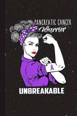 Book cover for Pancreatic Cancer Warrior Unbreakable