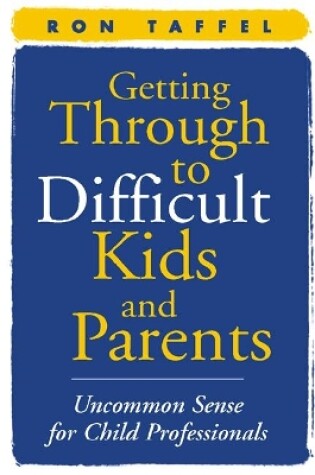 Cover of Getting Through to Difficult Kids and Parents