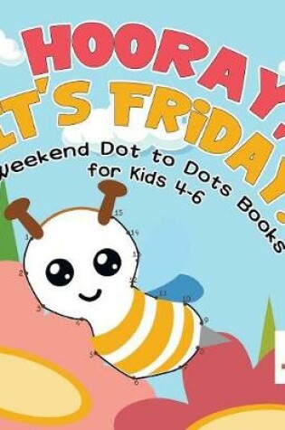 Cover of Hooray, It's Friday! Weekend Dot to Dots Books for Kids 4-6